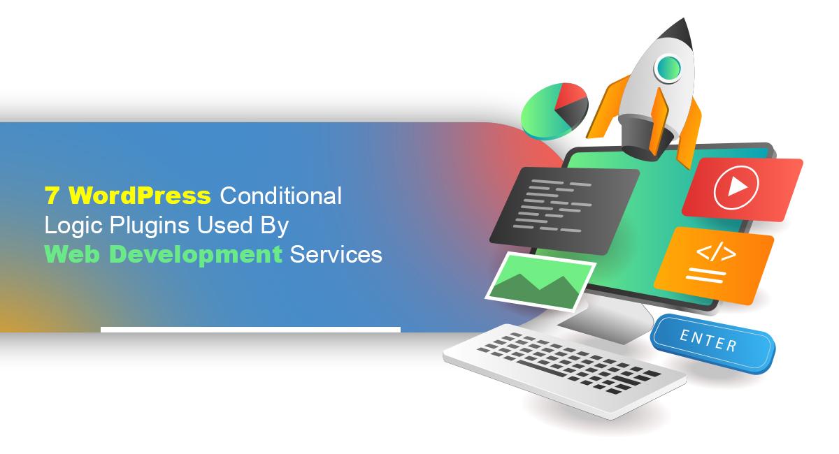 7 WordPress Conditional Logic Plugins Used By Web Development Services