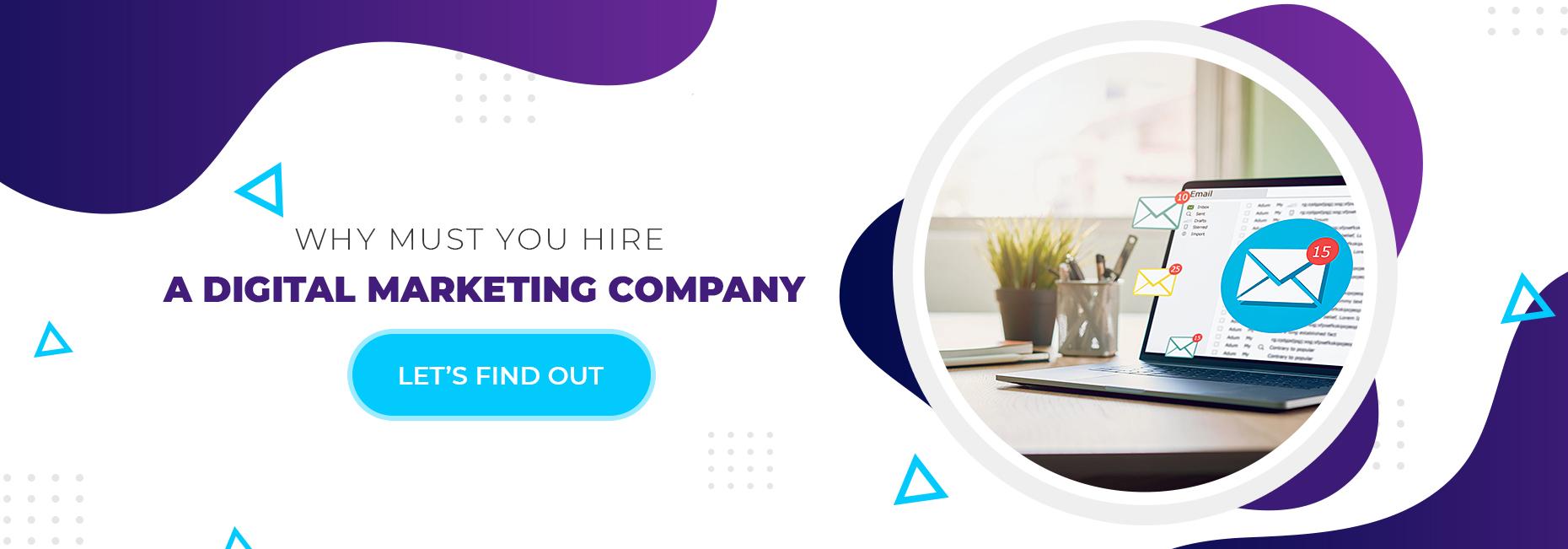 Why Must You Hire a Digital Marketing Company? – Let’s Find Out
