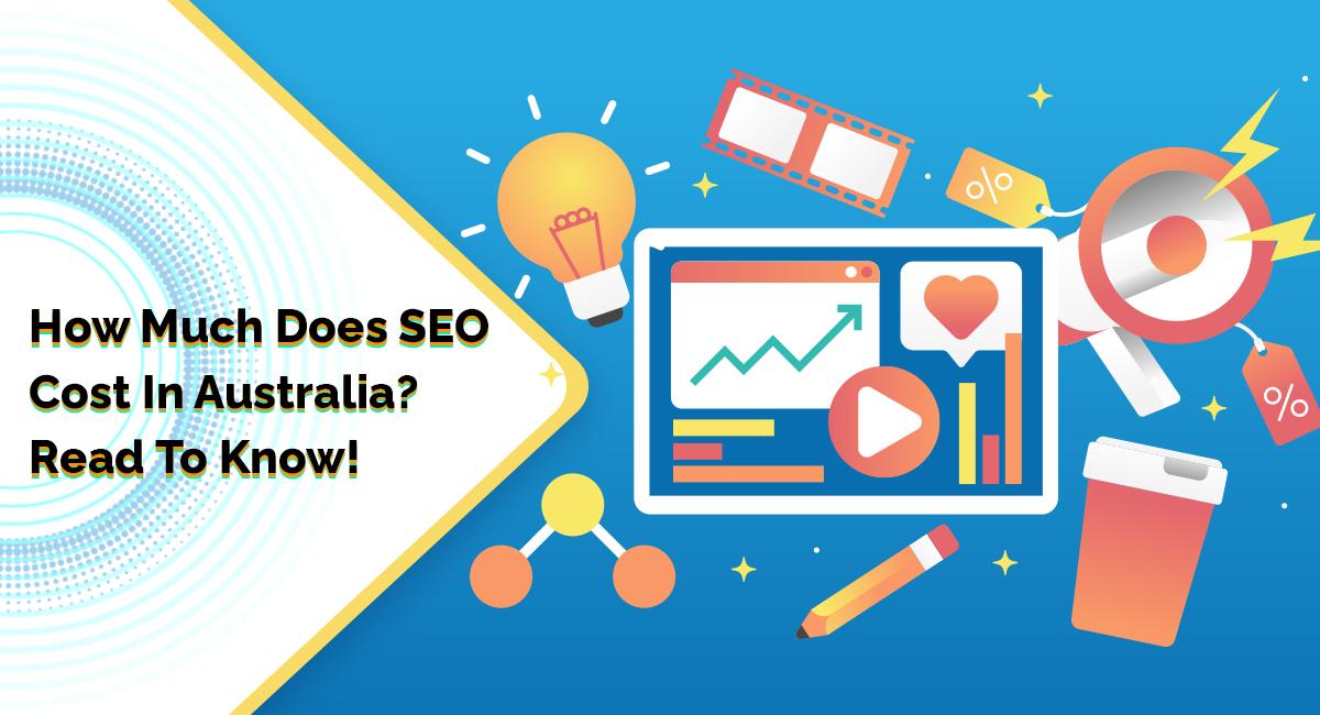 How Much Does SEO Cost In Australia? Read To Know!