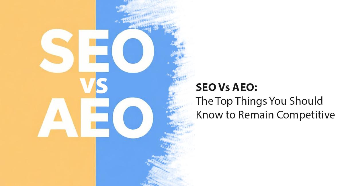 SEO Vs AEO: The Top Things You Should Know to Remain Competitive