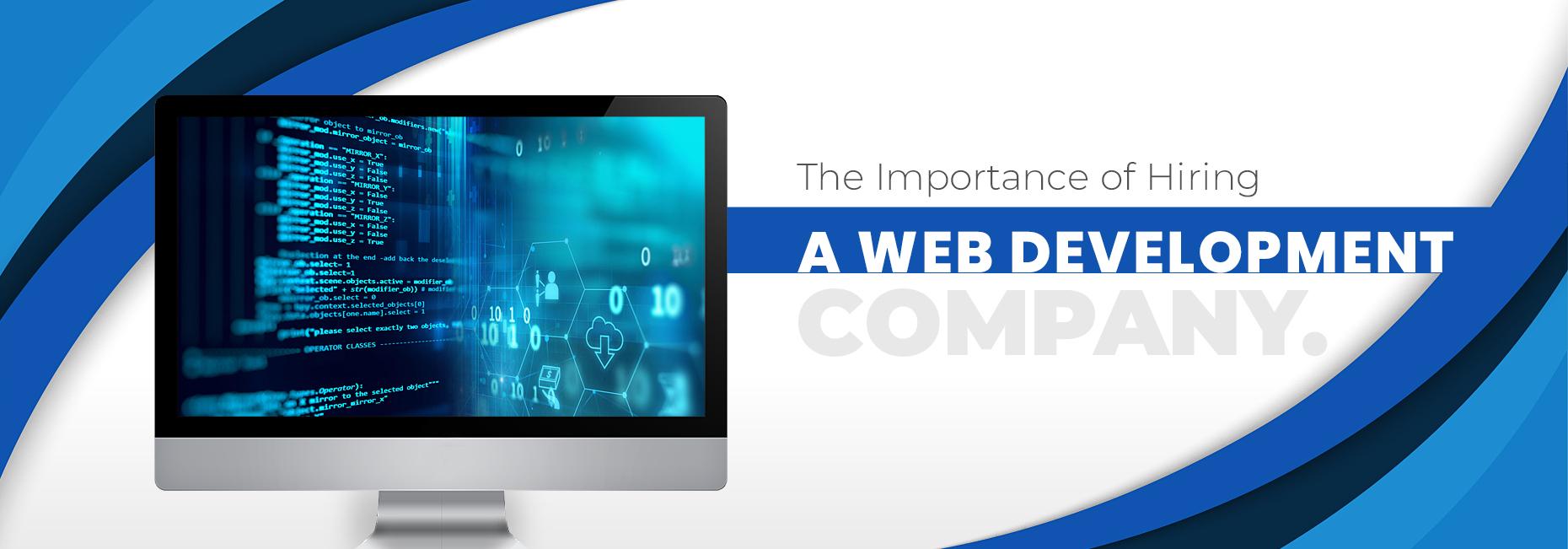 The Importance of Hiring a Web Development Company